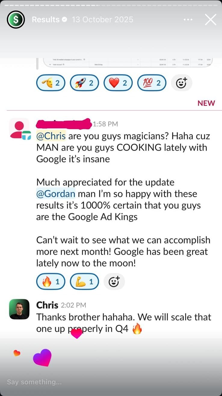 Slack from a client: 'Are you guys magicians? You guys are COOKING lately with Google. 1000% certain you guys are the Google Ad Kings.'